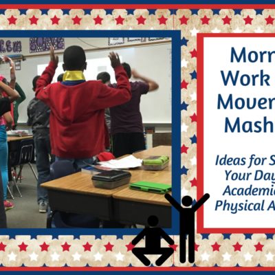 Movement and Morning Work Mash-Up: Starting Your Day with Academics and Physical Activity!