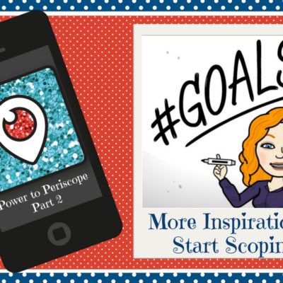 Power to Periscope Primer Part 2: More Inspiration to Just Do It and SCOPE!