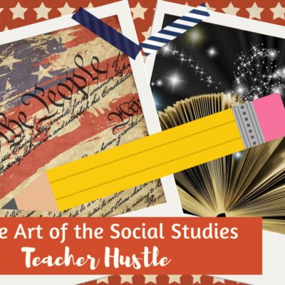 The Art of the Social Studies Teacher Hustle!